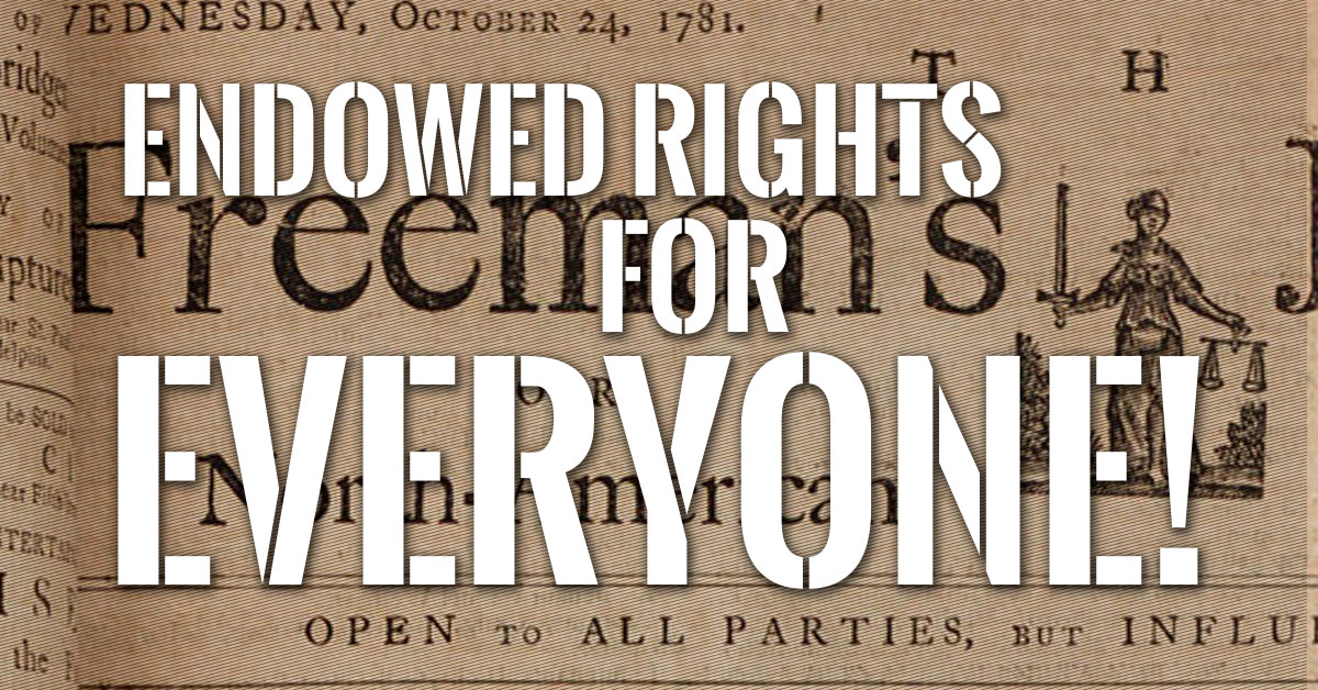 Endowed Rights for Everyone!