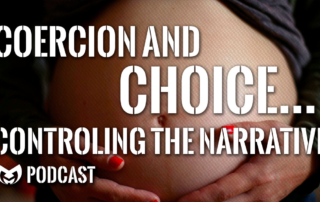 Coercion and Choice... Controlling the narrative!
