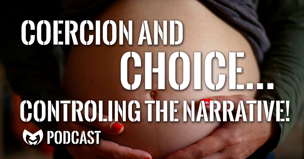 Coercion and Choice... Controlling the narrative!