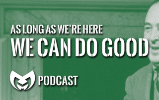 As long as we're here, we can do good.
