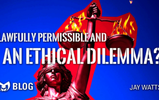 Lawfully Permissable and an Ethical Dilemma