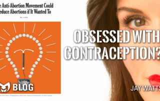 Article by Jill Filipovic featured with the words "obsessed with contraceptions?"