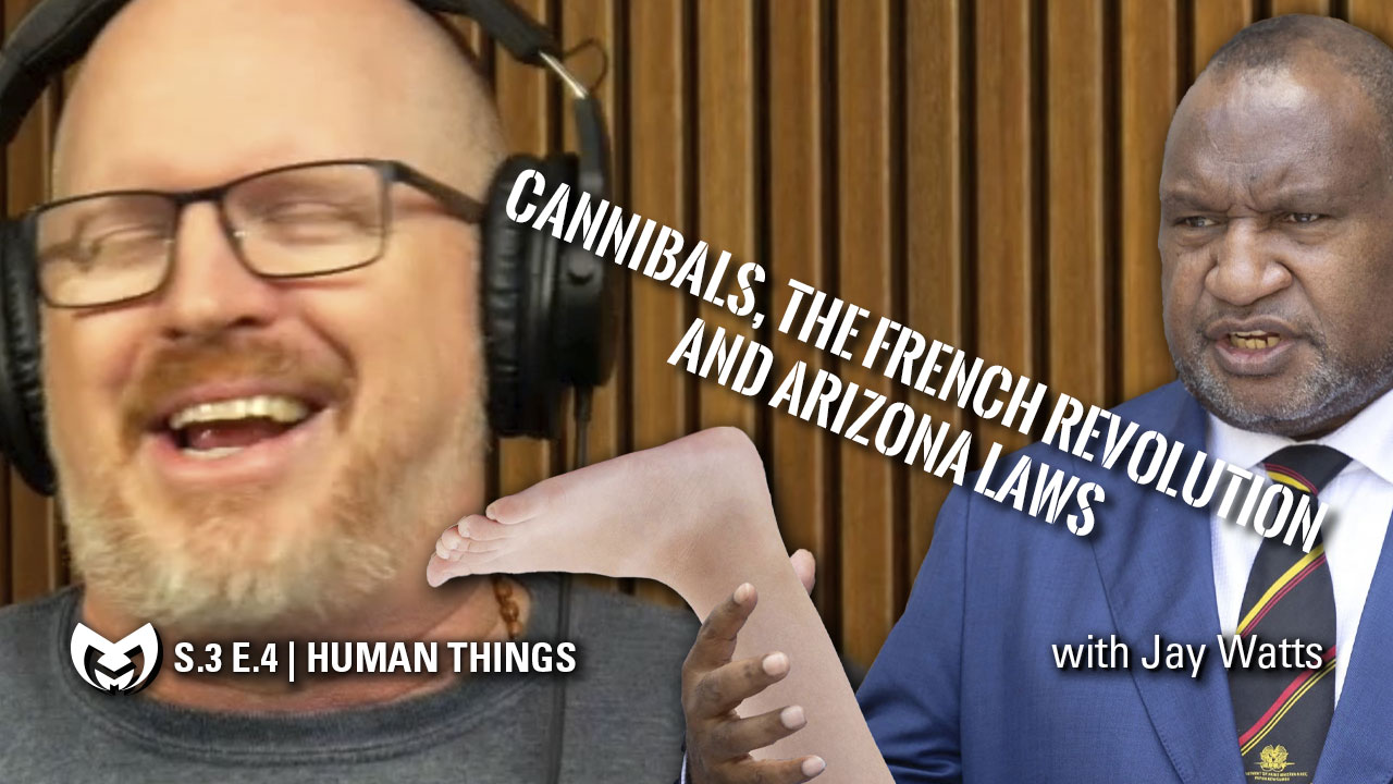 Cannibals, The French Revolution and Arizona Laws